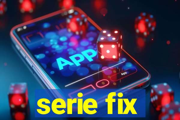 serie fix